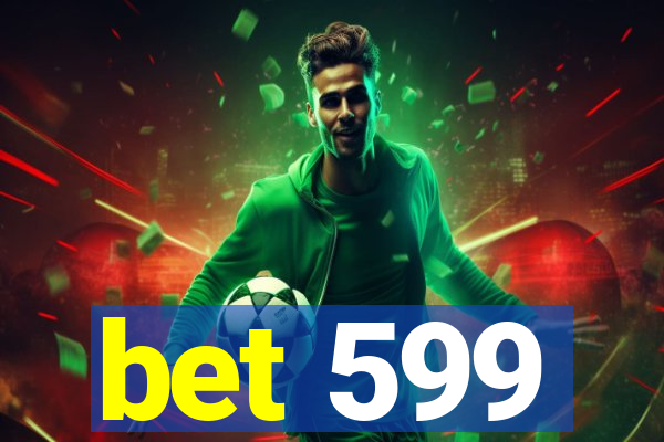 bet 599